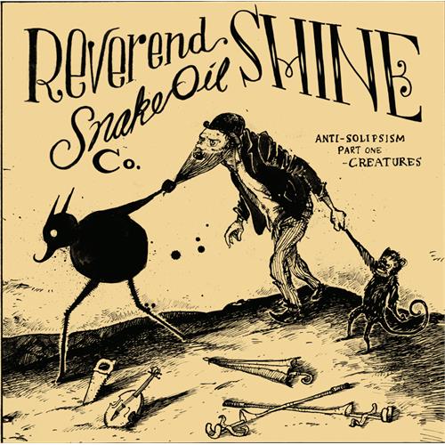 Reverend Shine Snake Oil Co. Anti-Solipsism Pt.1: Creatures (LP) 